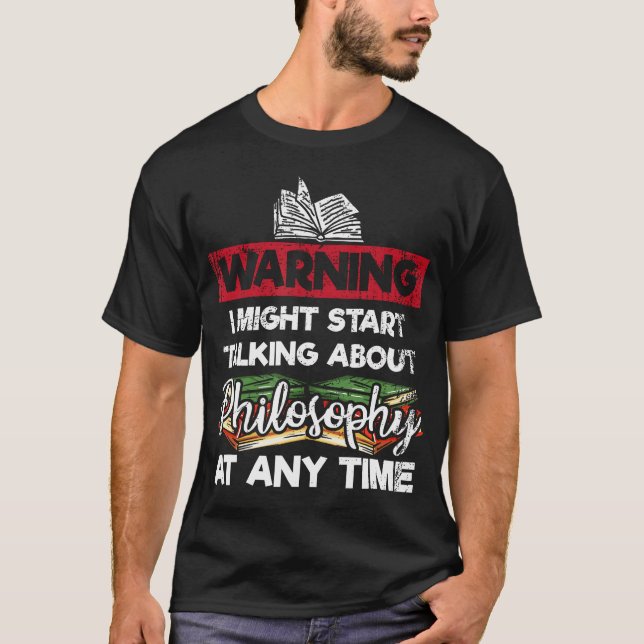 Warning Philosophy Philosopher Professor T-Shirt (Front)
