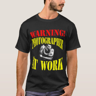 WARNING! Photographer At Work - Dark Shirts Only