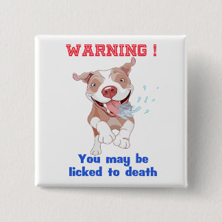 Warning Pitbull Licked to Death 15 Cm Square Badge