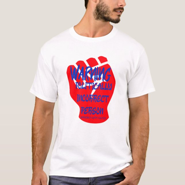 Warning Politically Incorrect Person T-Shirt (Front)