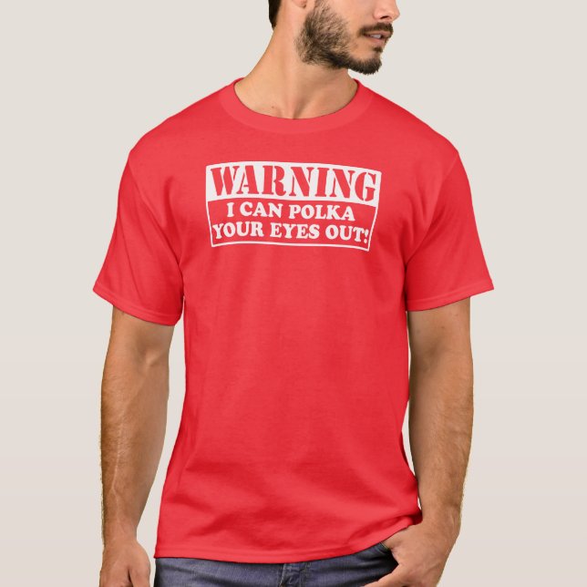 Warning Polka Your Eyes Out T-Shirt (Front)
