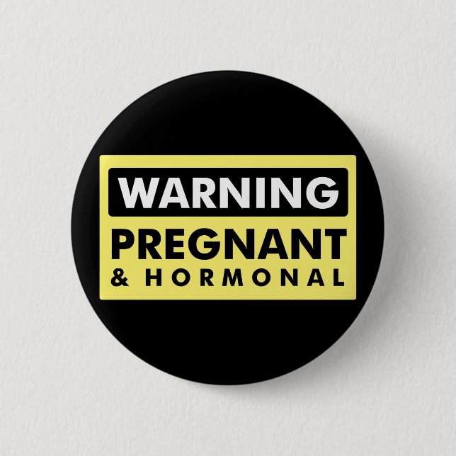 Warning: Pregnant & Hormonal 6 Cm Round Badge (Front)