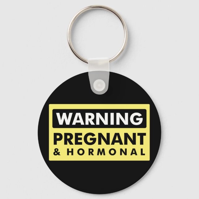 Warning: Pregnant & Hormonal Key Ring (Front)