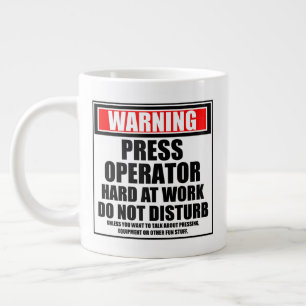 Warning Press Operator Hard At Work Do Not Disturb Large Coffee Mug