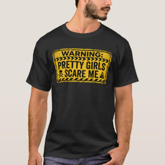 Warning : Pretty Girls Scare Me T-Shirt