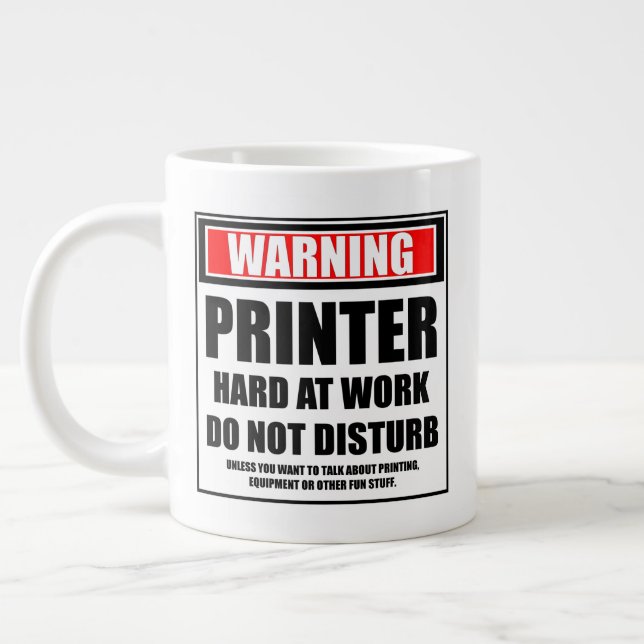 Warning Printer Hard At Work Do Not Disturb Large Coffee Mug (Left)
