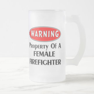 Warning! Property of a Female Firefighter Frosted Glass Beer Mug