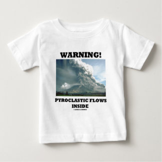 Warning! Pyroclastic Flows Inside (Volcanology) Baby T-Shirt