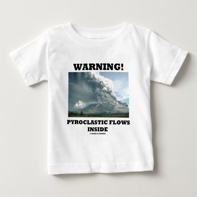 Warning! Pyroclastic Flows Inside (Volcanology) Baby T-Shirt (Front)