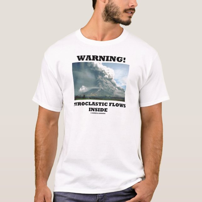 Warning! Pyroclastic Flows Inside (Volcanology) T-Shirt (Front)