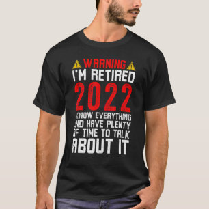 Warning Retired 2022 I Know Everything T-Shirt