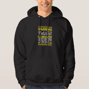 Warning Retired Caregiver Medical Staff Personal C Hoodie