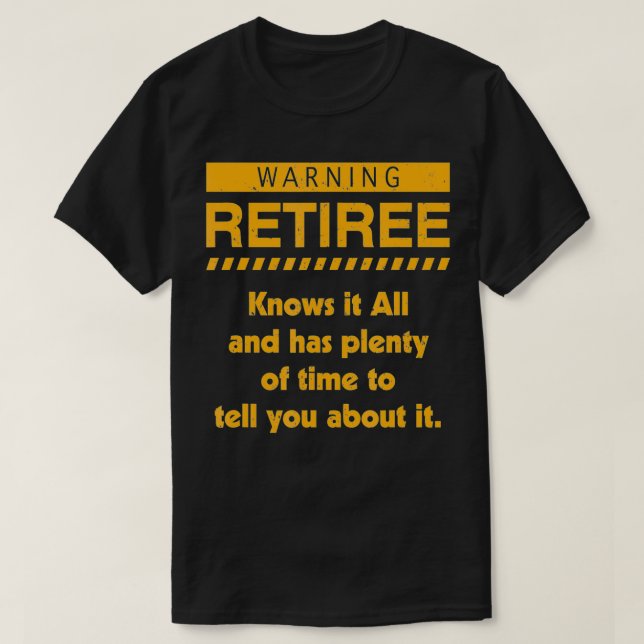 Warning Retired Funny Gag Retirement Gifts For Wom T-Shirt (Design Front)