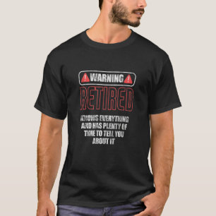 Warning Retired Knows Everything Retiree Retiremen T-Shirt