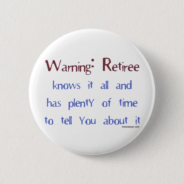 Warning: Retiree 6 Cm Round Badge (Front)