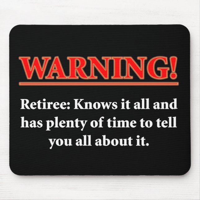 WARNING- Retiree - Knows it all.... Mouse Mat (Front)