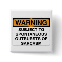 Warning - Sarcasm