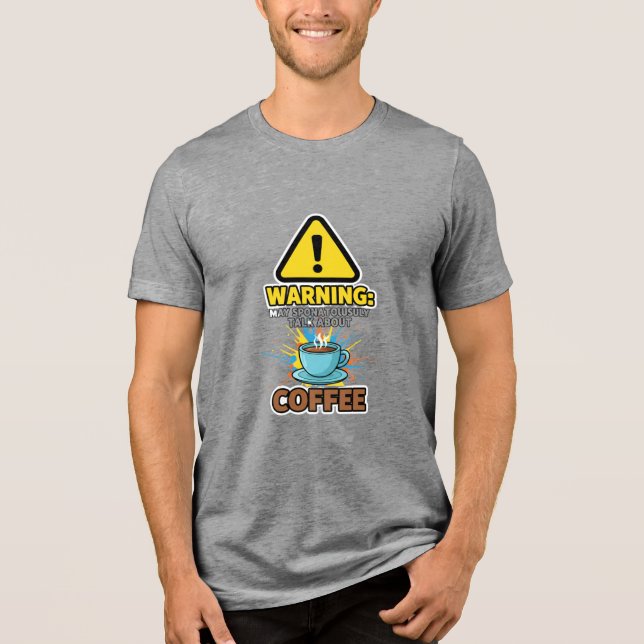 Warning Sarcasm On I Need Coffee T-Shirt Tri-Blend Shirt (Front)