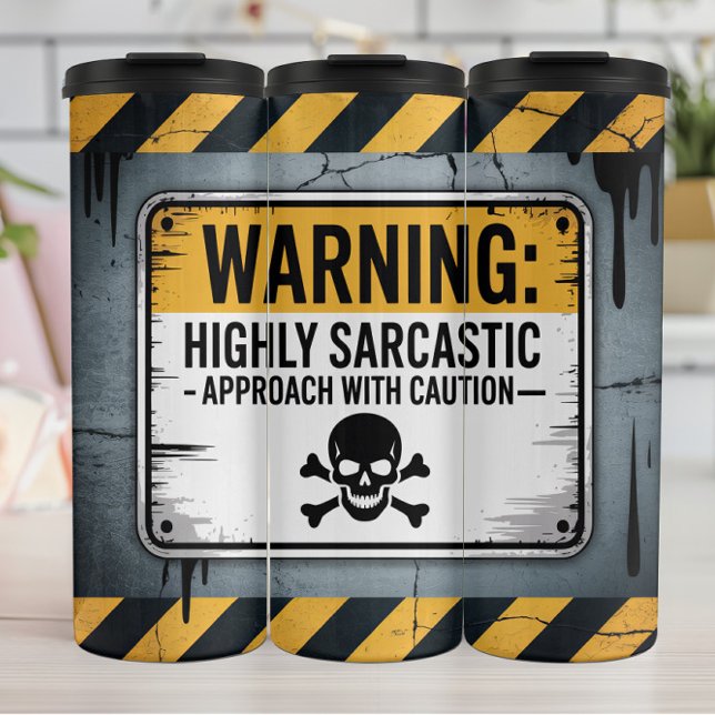 Warning: Sarcastic, Approach With Caution Thermal Tumbler (Creator Uploaded)