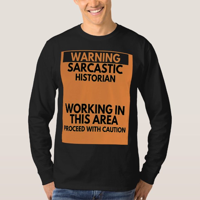 Warning Sarcastic Historian Occupation T-Shirt (Front)