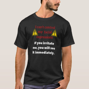 Warning Sarcastic Quote Facial Expressions & Irrit T-Shirt