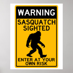Warning Sasquatch Sighted, Enter at Your Own Risk Poster