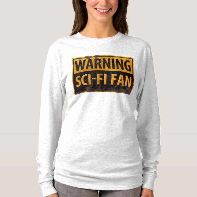 WARNING SCI-FI FAN  - Metal Danger Caution Sign T-Shirt (Front)