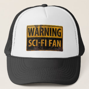 WARNING SCI-FI FAN  - Metal Danger Caution Sign Trucker Hat
