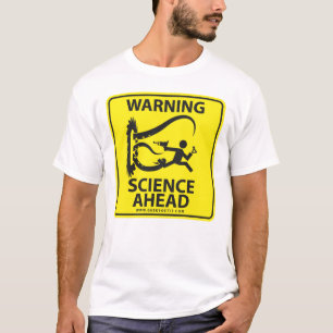 WARNING! SCIENCE AHEAD! T-Shirt