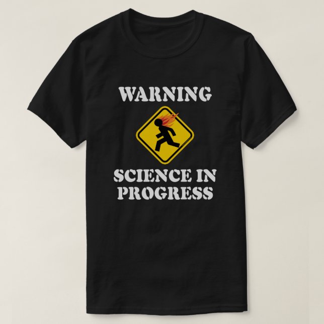 Warning Science In Progress Sign - Funny Scientist T-Shirt (Design Front)