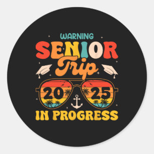 Warning Senior Trip 2025 Graduation Summer Vacatio Classic Round Sticker