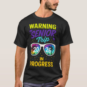 Warning Senior Trip 2026 - Graduation Vacation Fun T-Shirt