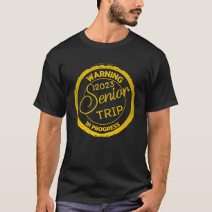 Warning Senior Trip In Progress Matching Class Of T-Shirt
