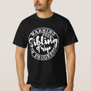 Warning Sibling Trip In Progress Family Reunion Ma T-Shirt