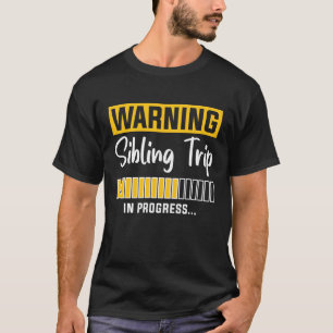Warning Sibling Trip In Progress T-Shirt