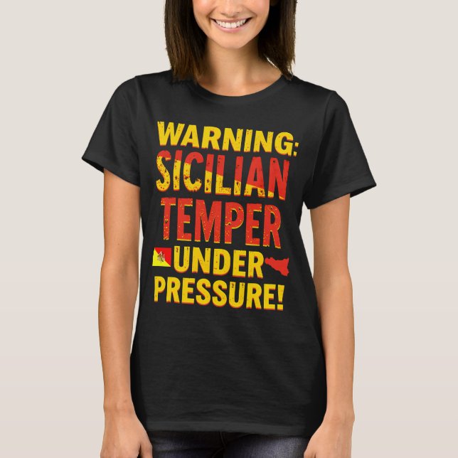 Warning: Sicilian Temper Under Pressure!  T-Shirt (Front)