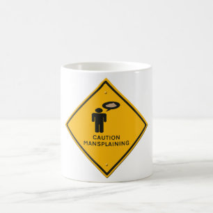 warning sign- Caution Mansplaining. Coffee Mug
