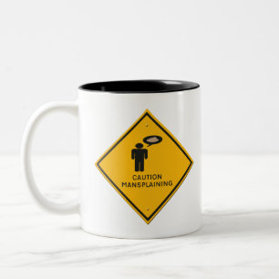 warning sign-  Caution Mansplaining Two-Tone Coffee Mug