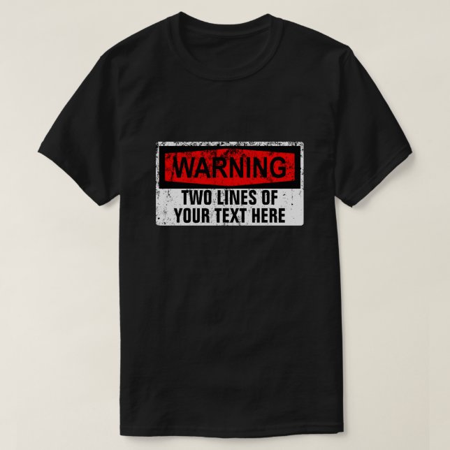 Warning Sign - Creat Your Own 2 Lines T-Shirt (Design Front)