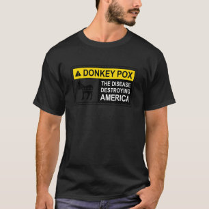 Warning Sign Donkey Pox The Disease Destroying Ame T-Shirt
