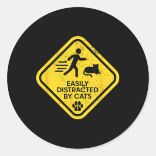 Warning Sign Easily Distracted By Cats Funny Cat L Classic Round Sticker