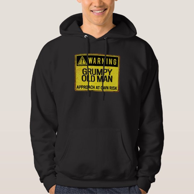 Warning Sign Grumpy Old Man Approach At Own Risk Hoodie (Front)
