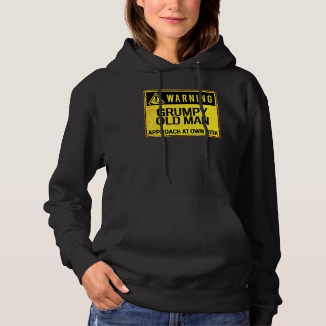 Warning Sign Grumpy Old Man Approach At Own Risk Hoodie (Front)