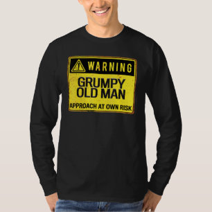 Warning Sign Grumpy Old Man Approach At Own Risk T-Shirt