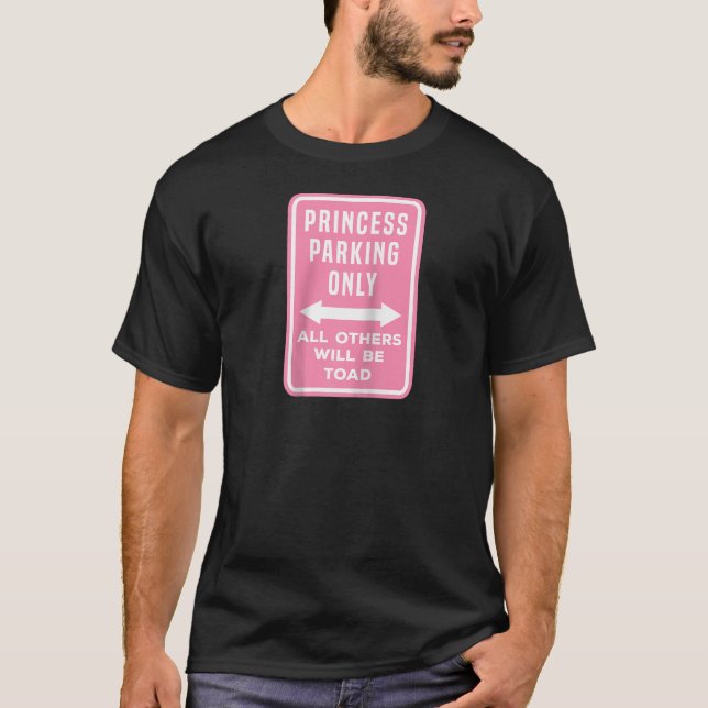 Warning Sign Princess Parking Only All Others Will T-Shirt (Front)