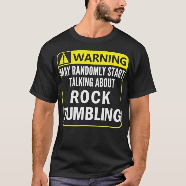 Warning Sign Rock Tumbling Funny Gem Lapidary Gift T-Shirt (Front)