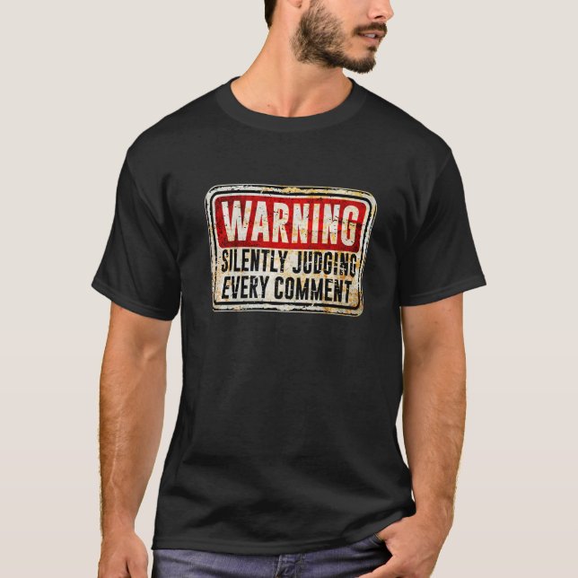 Warning Sign Silently Judging Every Comment T-Shirt (Front)