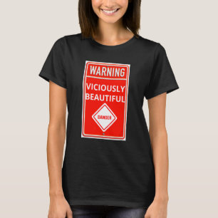 Warning Sign Viciously Beautiful Danger Sign T-Shirt