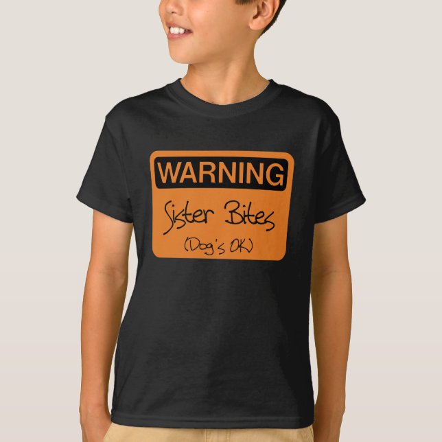 Warning Sister Bites - Dog's OK T-Shirt (Front)