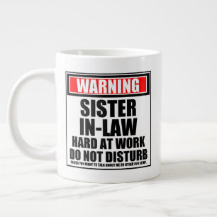 Warning Sister-In-Law Hard At Work Do Not Disturb Large Coffee Mug